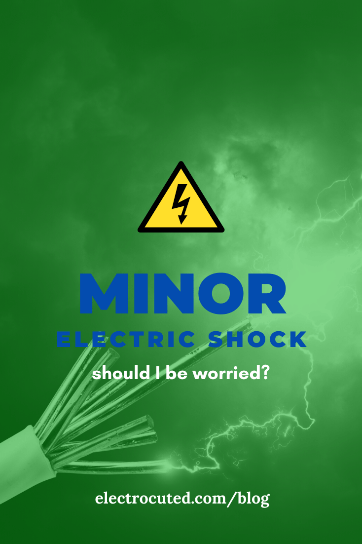 Minor Electric Shock: Should I Be Worried?