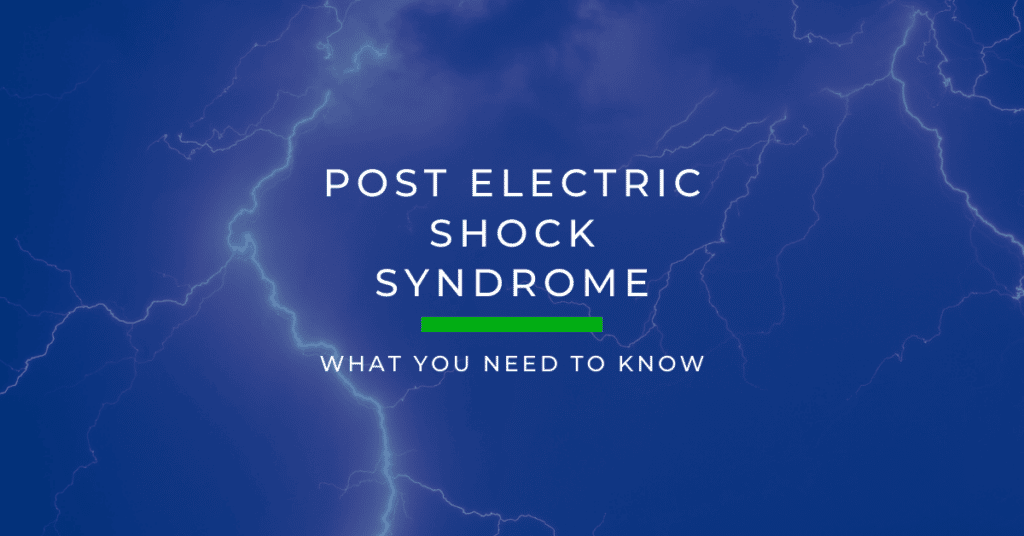 Post Electric Shock Syndrome: What You Need To Know