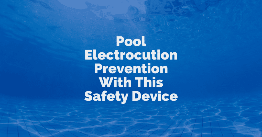 Pool Electrocution Prevention With This Safety Device