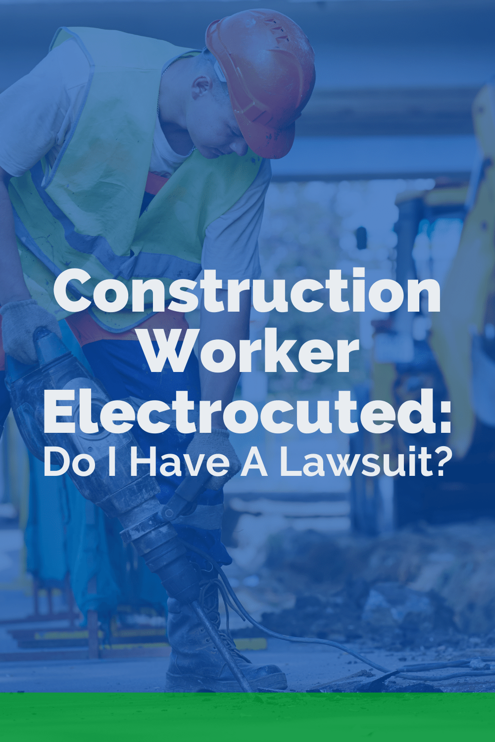 Construction Worker Electrocuted: Do I Have A Lawsuit?