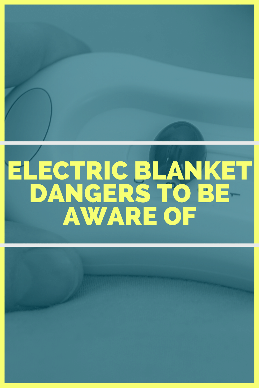 Electric Blanket Dangers To Be Aware Of