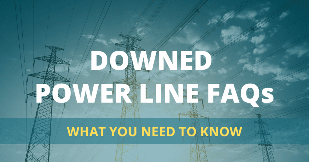 Downed Power Lines Frequently Asked Questions. What You Need to Know
